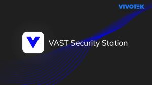 Using VAST Security Software - Vivotek
